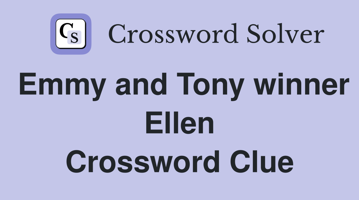 Emmy and Tony winner Ellen Crossword Clue