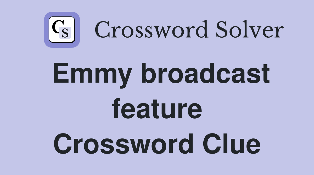 Emmy broadcast feature Crossword Clue