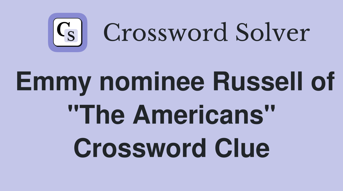 Emmy nominee Russell of "The Americans" Crossword Clue