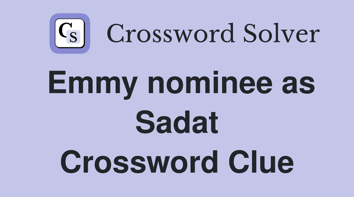 Emmy nominee as Sadat Crossword Clue