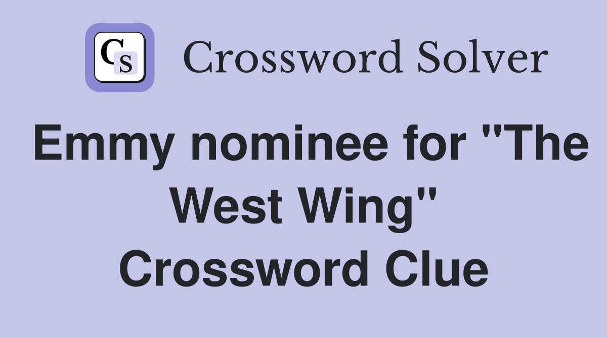 Emmy nominee for "The West Wing" Crossword Clue