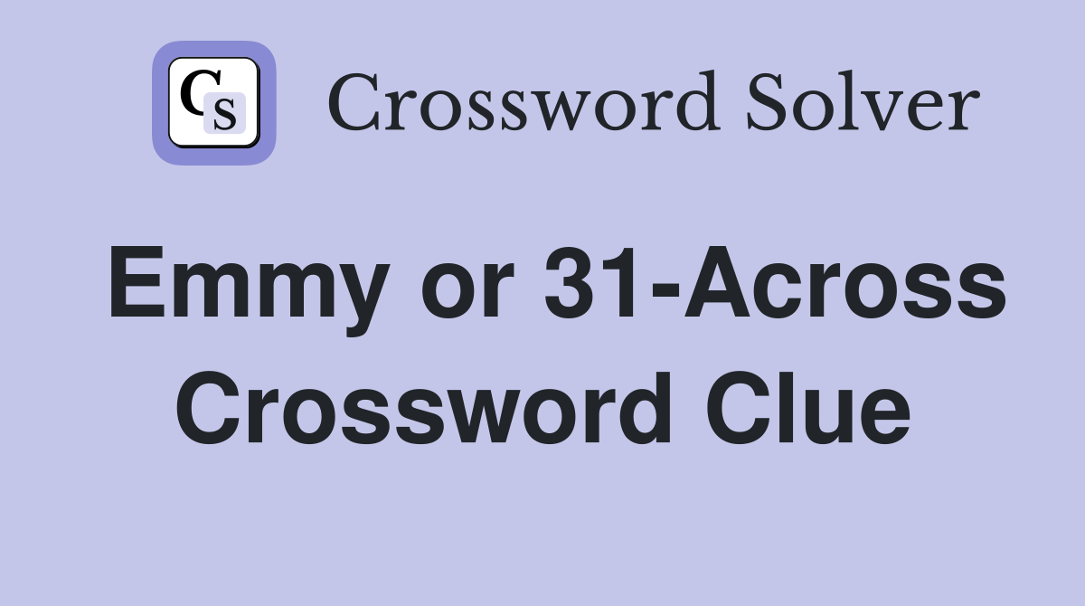 Emmy or 31-Across Crossword Clue