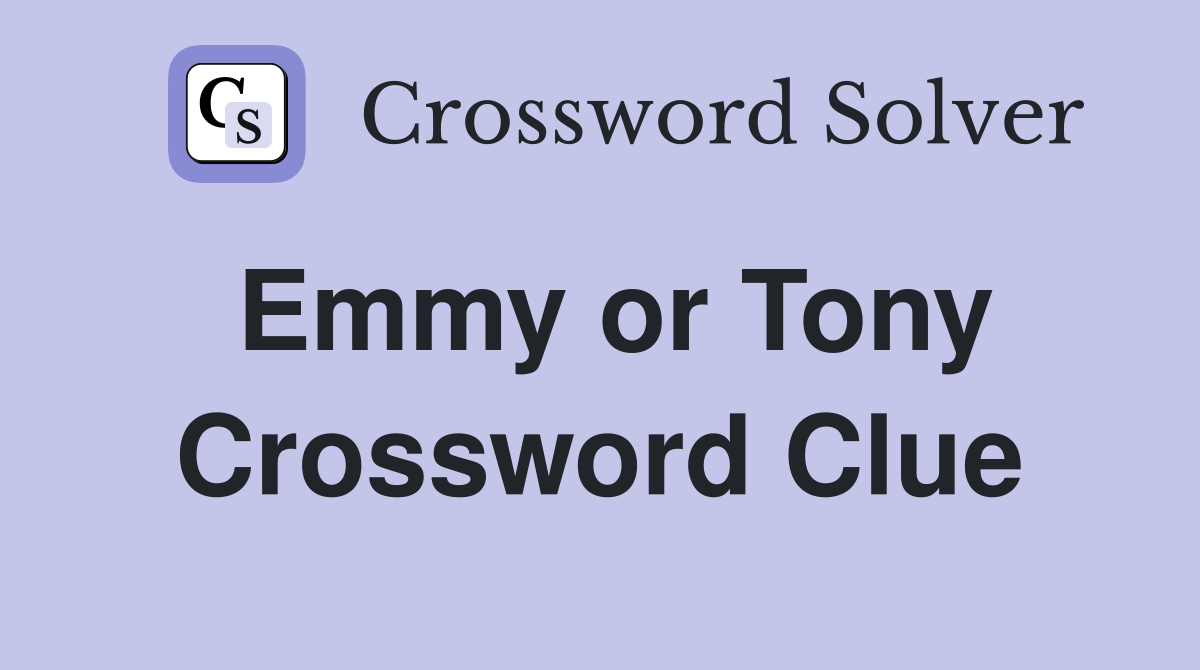 Emmy or Tony Crossword Clue