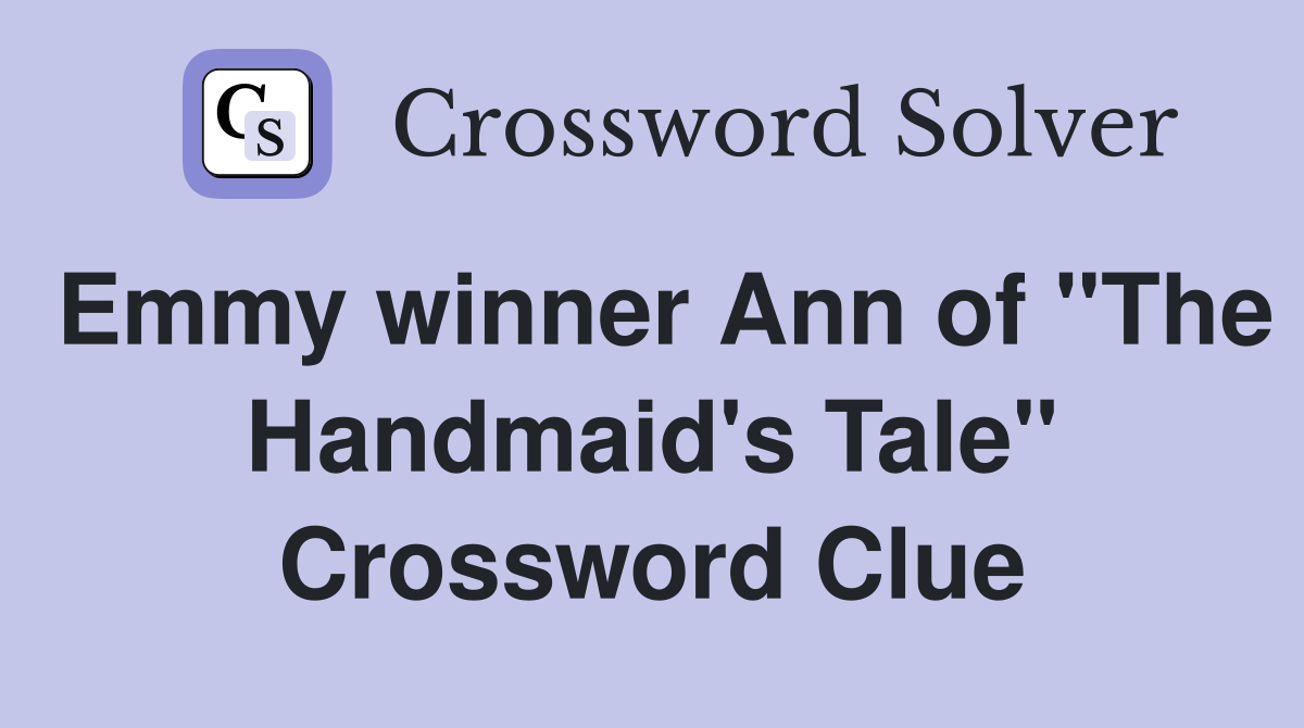 Emmy winner Ann of "The Handmaid's Tale" Crossword Clue