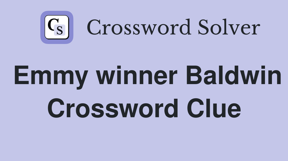 Emmy winner Baldwin Crossword Clue