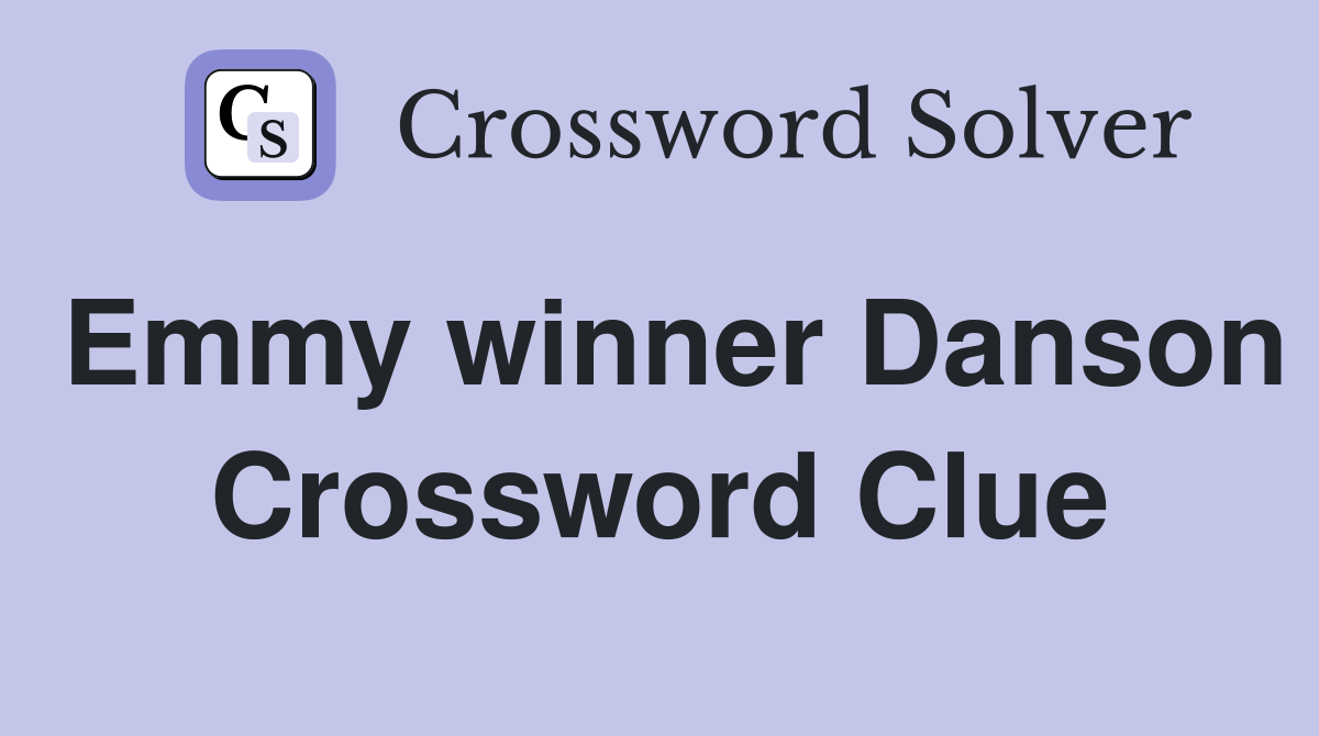 Emmy winner Danson Crossword Clue