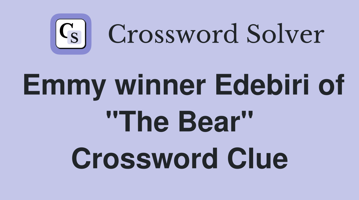 Emmy winner Edebiri of "The Bear" Crossword Clue