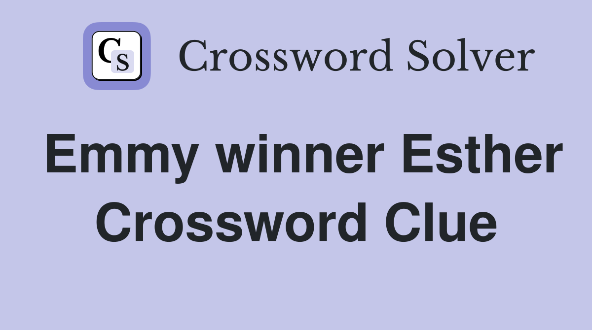 Emmy winner Esther Crossword Clue