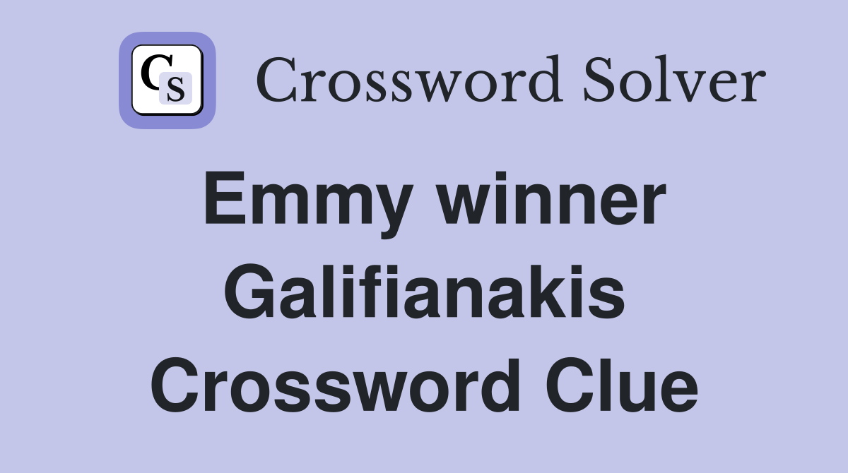 Emmy winner Galifianakis Crossword Clue