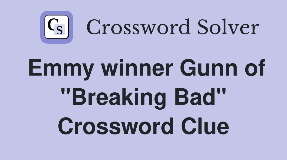 Emmy winner Gunn of "Breaking Bad" Crossword Clue