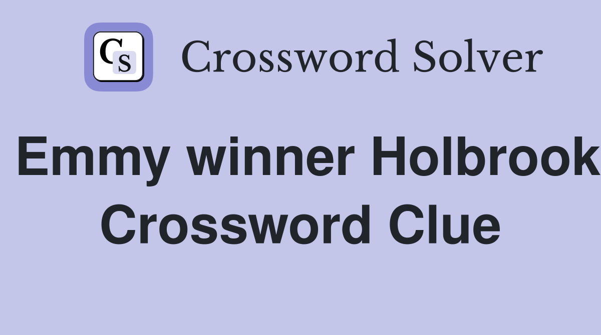 Emmy winner Holbrook Crossword Clue