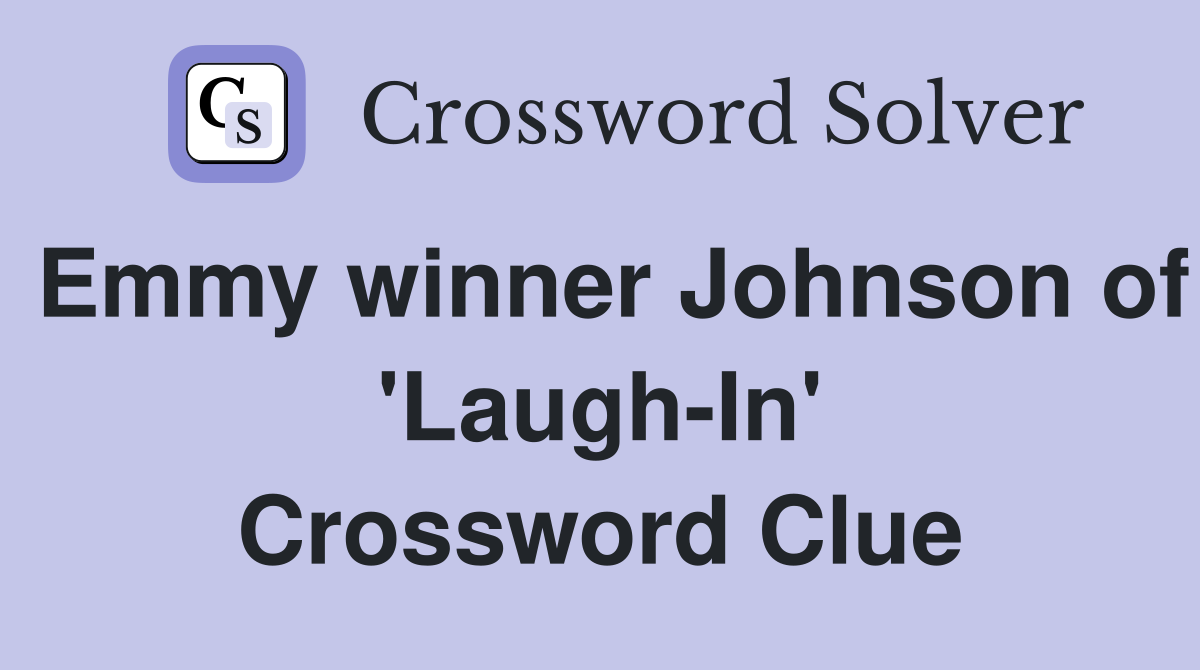 Emmy winner Johnson of 'Laugh-In' Crossword Clue