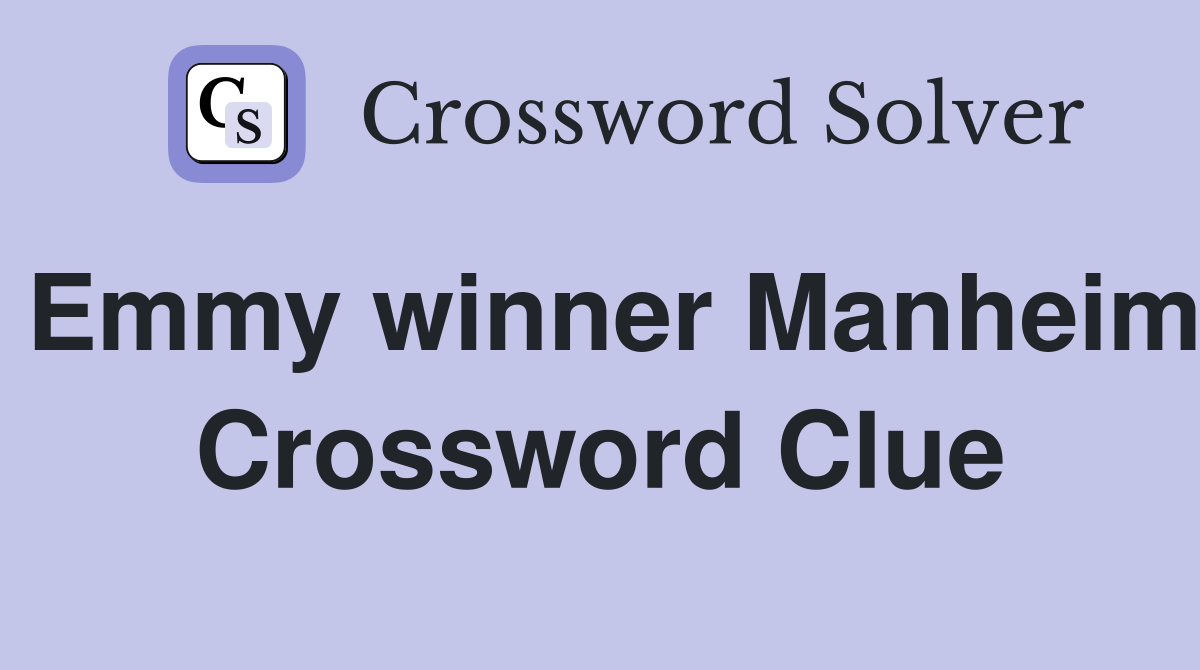 Emmy winner Manheim Crossword Clue