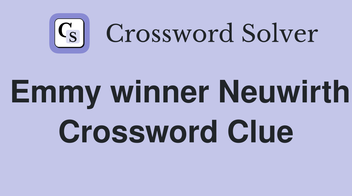 Emmy winner Neuwirth Crossword Clue