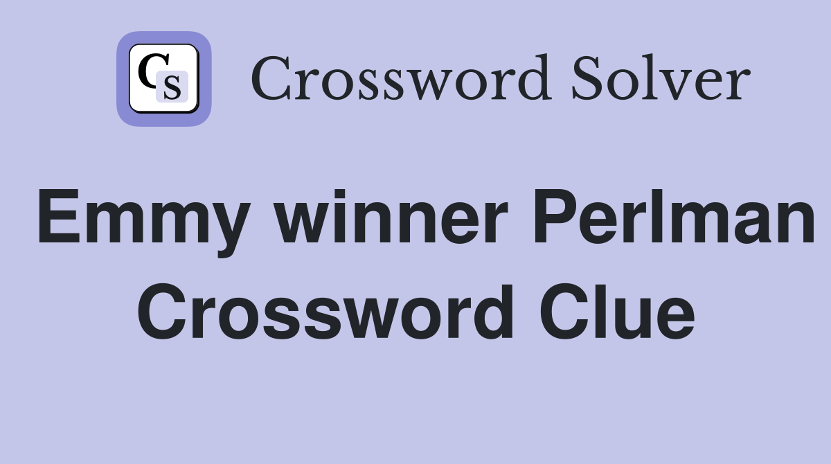Emmy winner Perlman Crossword Clue
