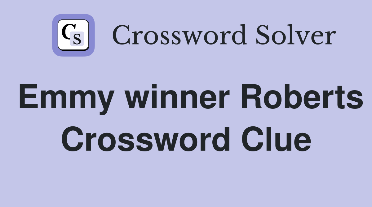 Emmy winner Roberts Crossword Clue