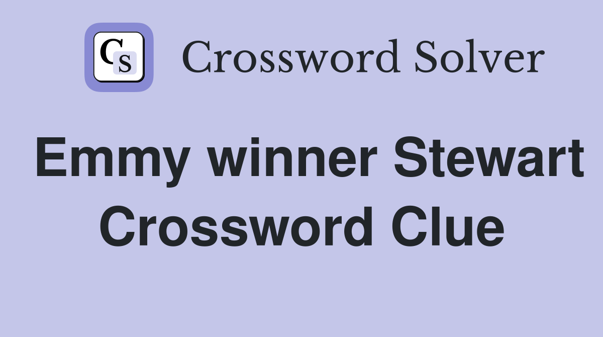 Emmy winner Stewart Crossword Clue