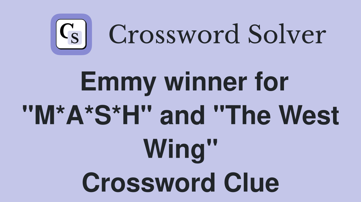 Emmy winner for "M*A*S*H" and "The West Wing" Crossword Clue
