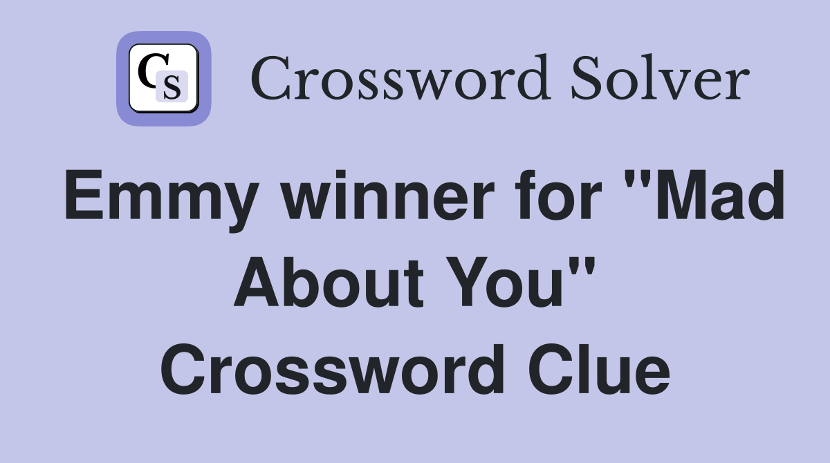 Emmy winner for "Mad About You" Crossword Clue