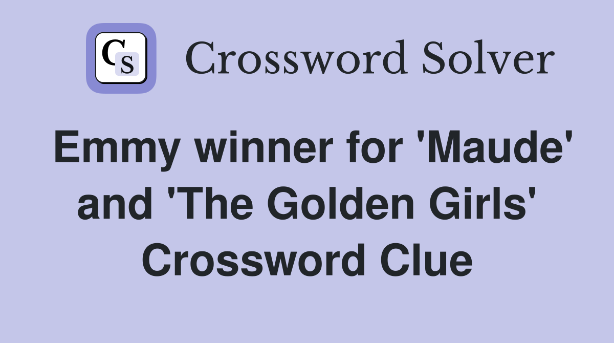 Emmy winner for 'Maude' and 'The Golden Girls' Crossword Clue
