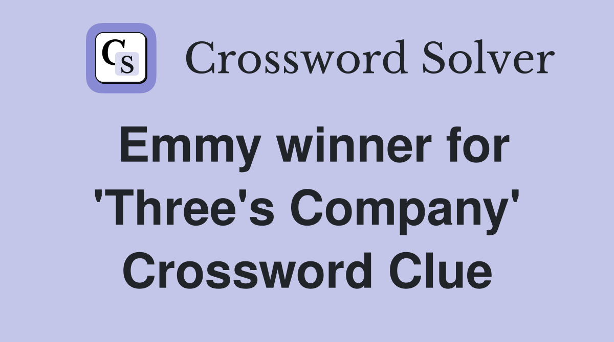 Emmy winner for 'Three's Company' Crossword Clue
