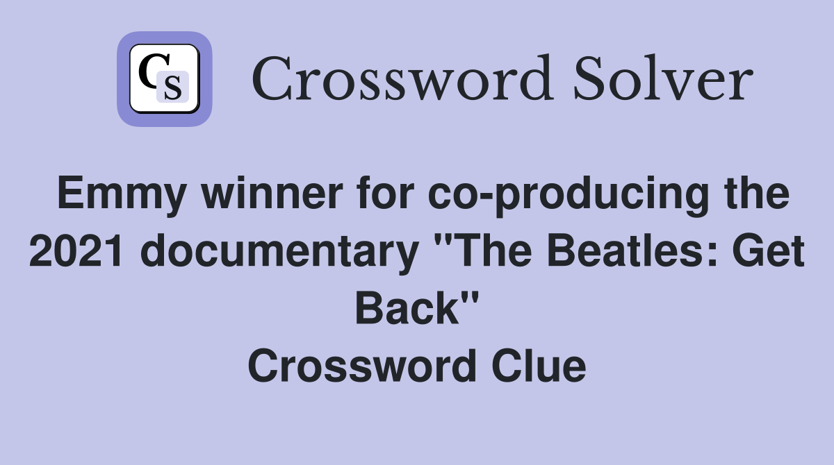 Emmy winner for co-producing the 2021 documentary "The Beatles: Get Back" Crossword Clue