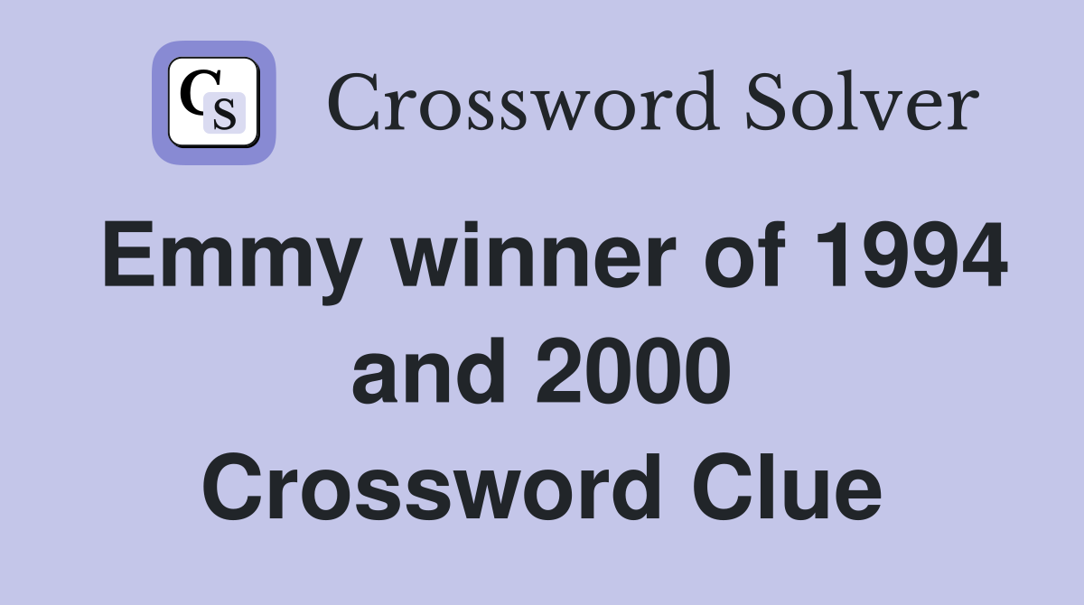 Emmy winner of 1994 and 2000 Crossword Clue