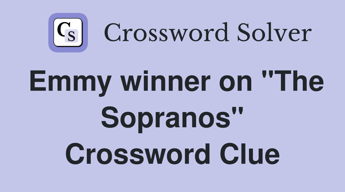 Emmy winner on "The Sopranos" Crossword Clue