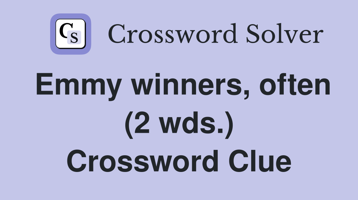 Emmy winners, often (2 wds.) Crossword Clue