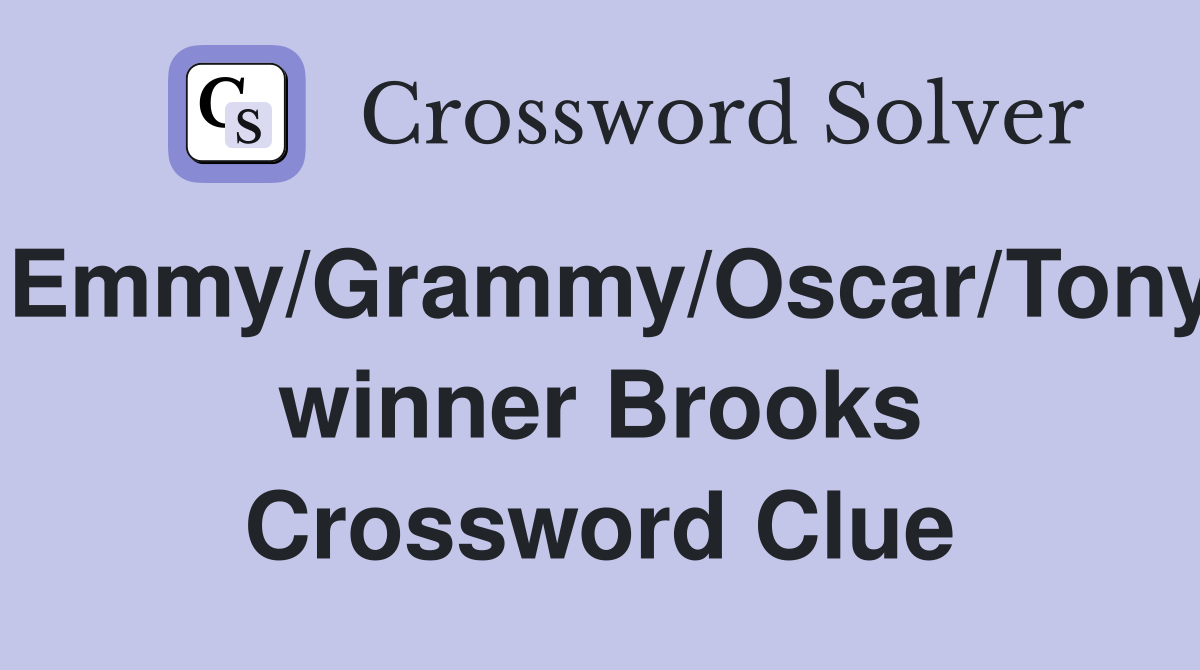 Emmy/Grammy/Oscar/Tony winner Brooks Crossword Clue