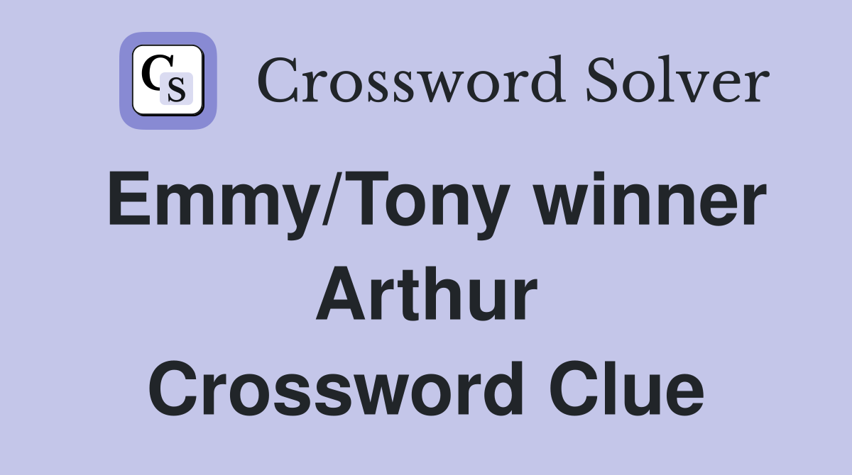 Emmy/Tony winner Arthur Crossword Clue