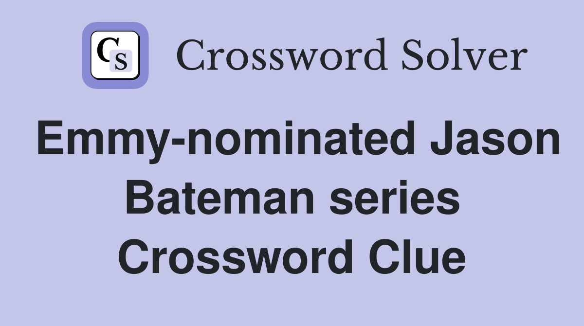 Emmy-nominated Jason Bateman series Crossword Clue