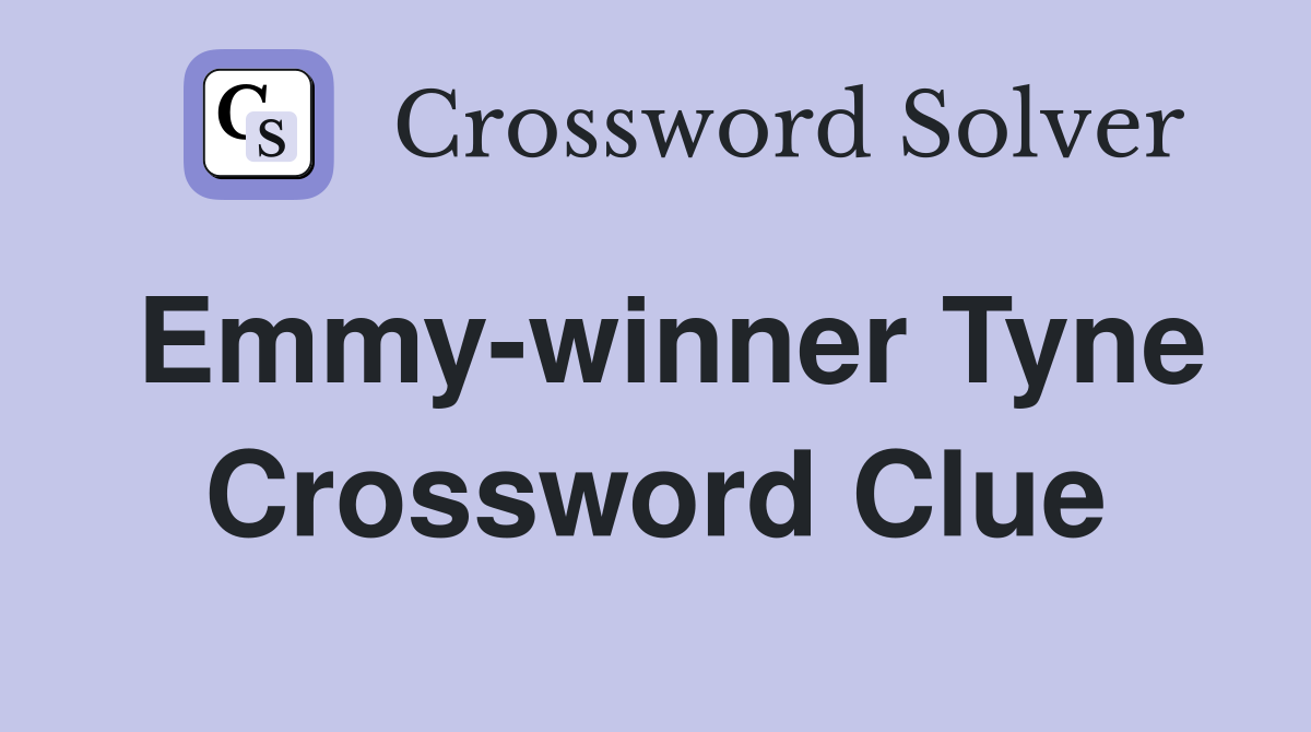 Emmy-winner Tyne Crossword Clue