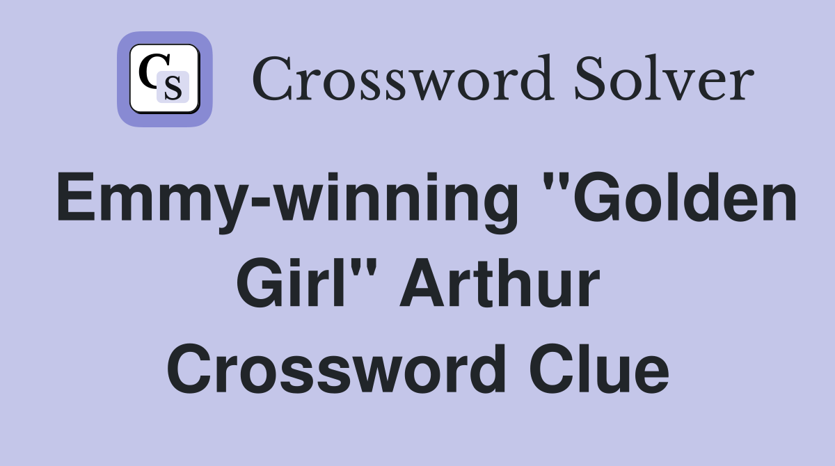 Emmy-winning "Golden Girl" Arthur Crossword Clue