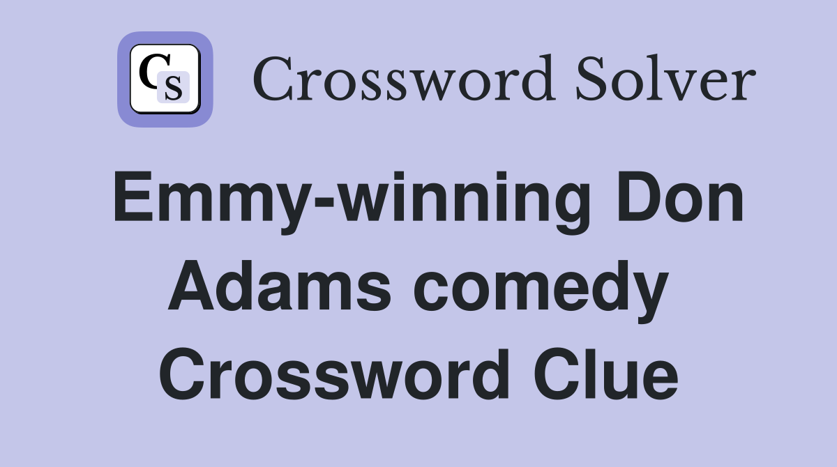 Emmy-winning Don Adams comedy Crossword Clue