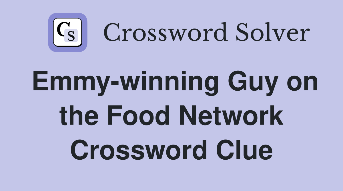 Emmy-winning Guy on the Food Network Crossword Clue