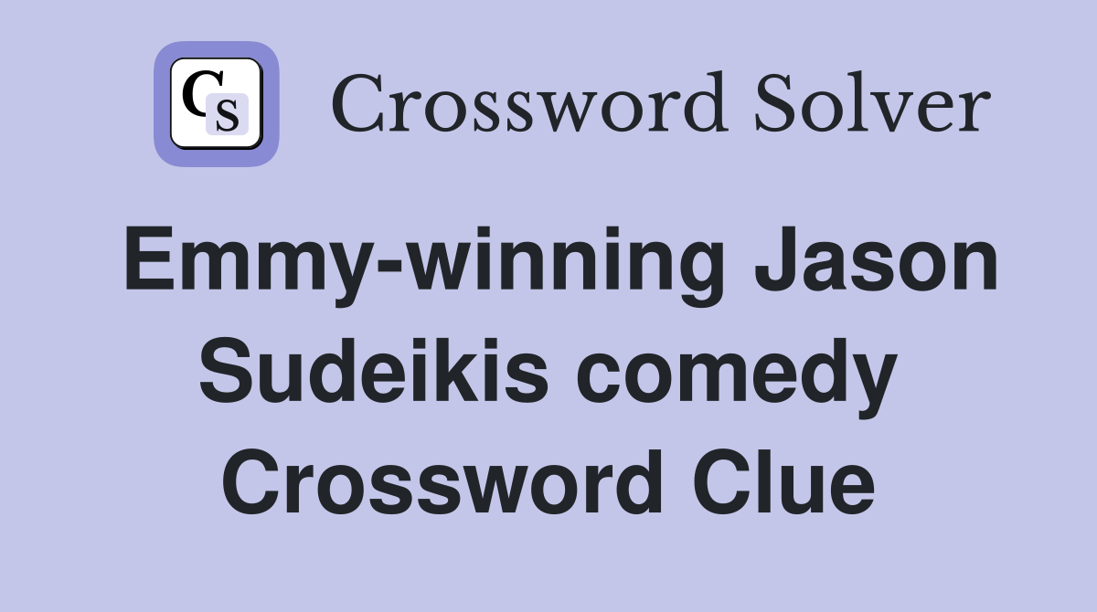 Emmy-winning Jason Sudeikis comedy Crossword Clue