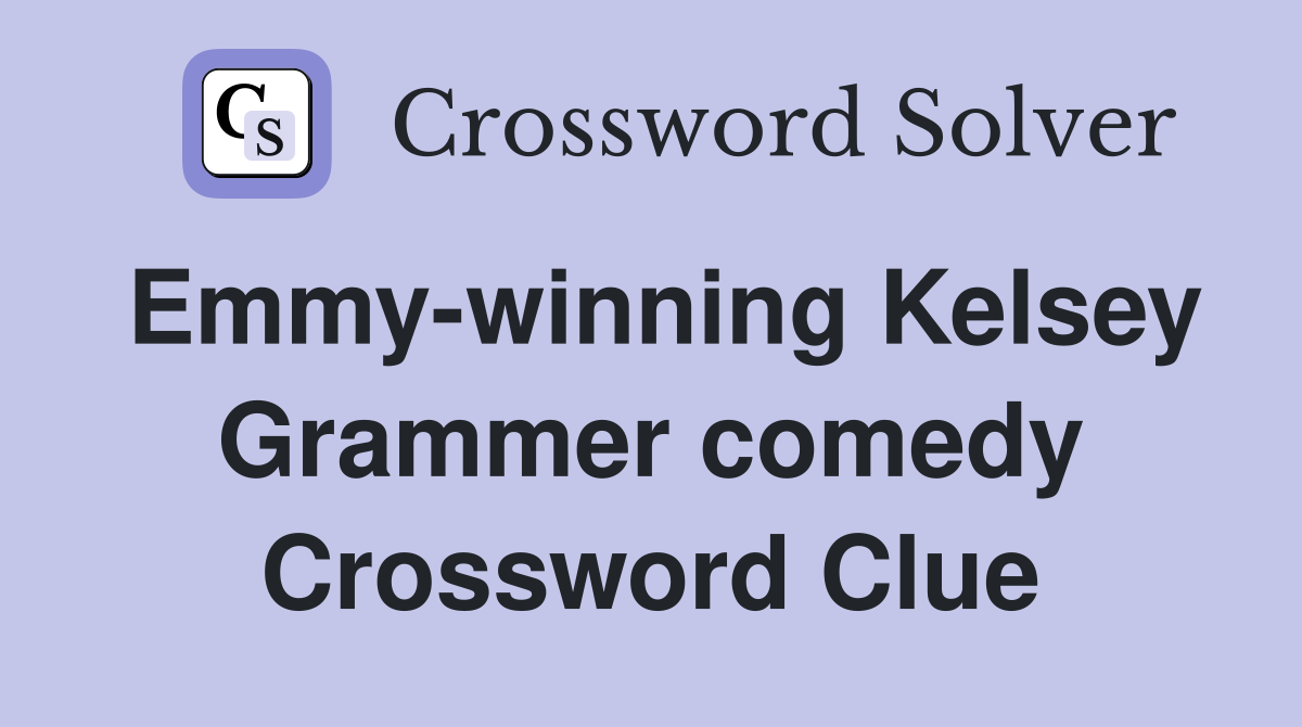 Emmy-winning Kelsey Grammer comedy Crossword Clue