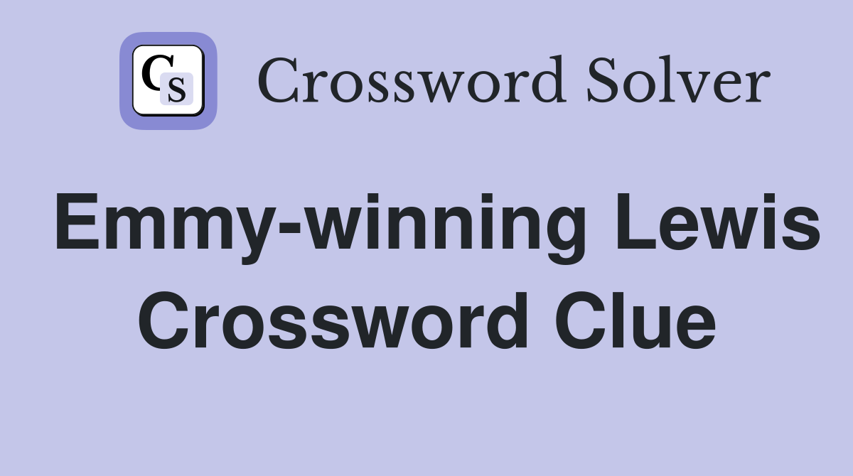 Emmy-winning Lewis Crossword Clue