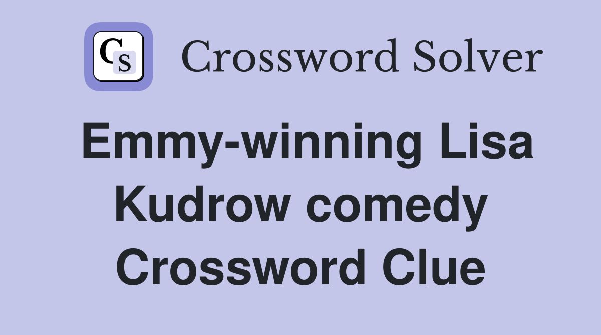 Emmy-winning Lisa Kudrow comedy Crossword Clue