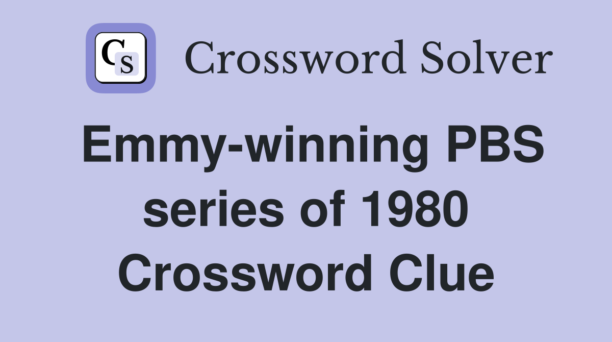 Emmy-winning PBS series of 1980 Crossword Clue