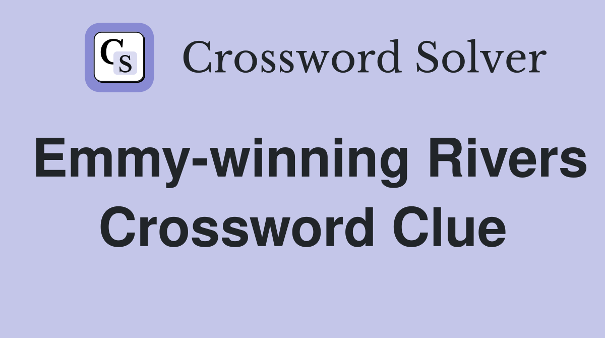 Emmy-winning Rivers Crossword Clue
