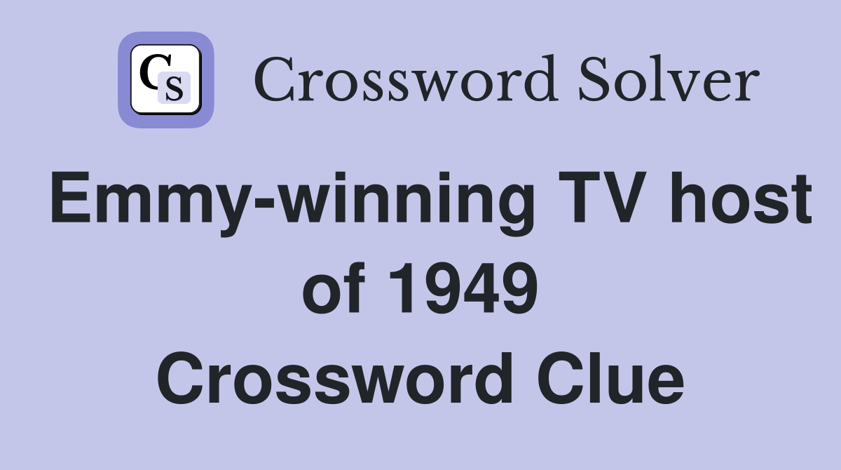 Emmy-winning TV host of 1949 Crossword Clue