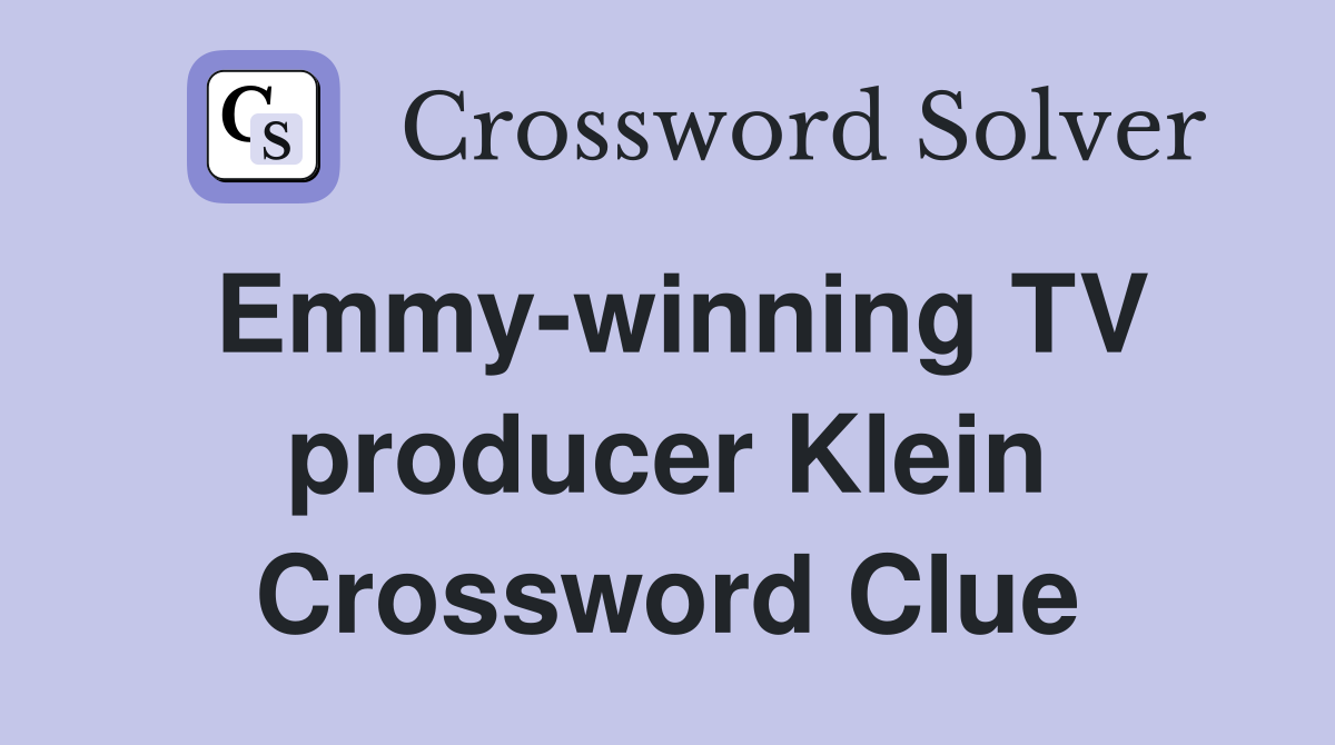 Emmy-winning TV producer Klein Crossword Clue