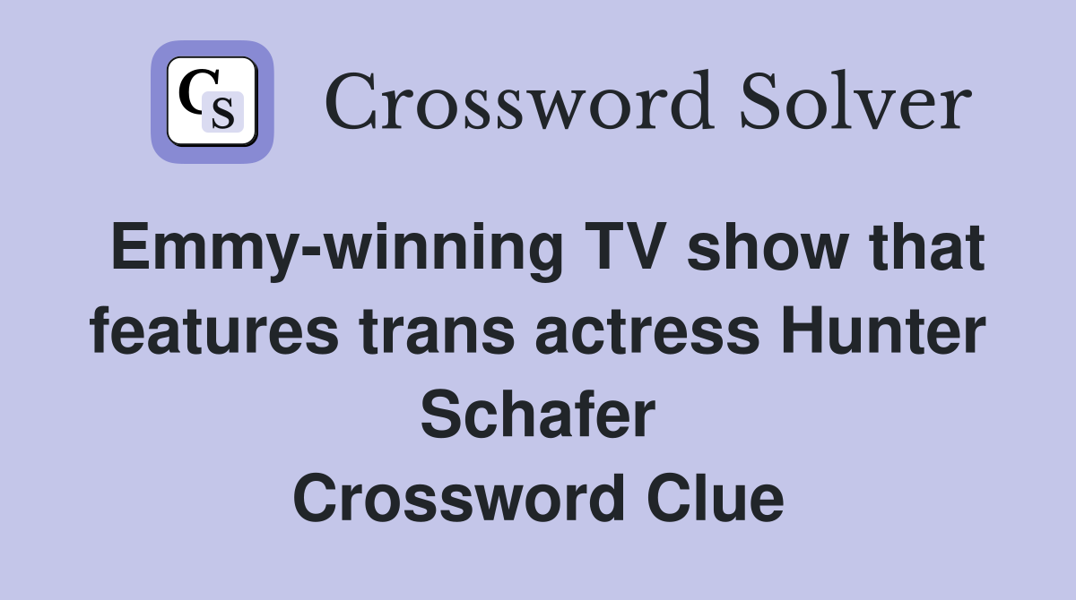 Emmy-winning TV show that features trans actress Hunter Schafer Crossword Clue