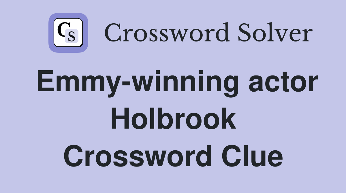 Emmy-winning actor Holbrook Crossword Clue