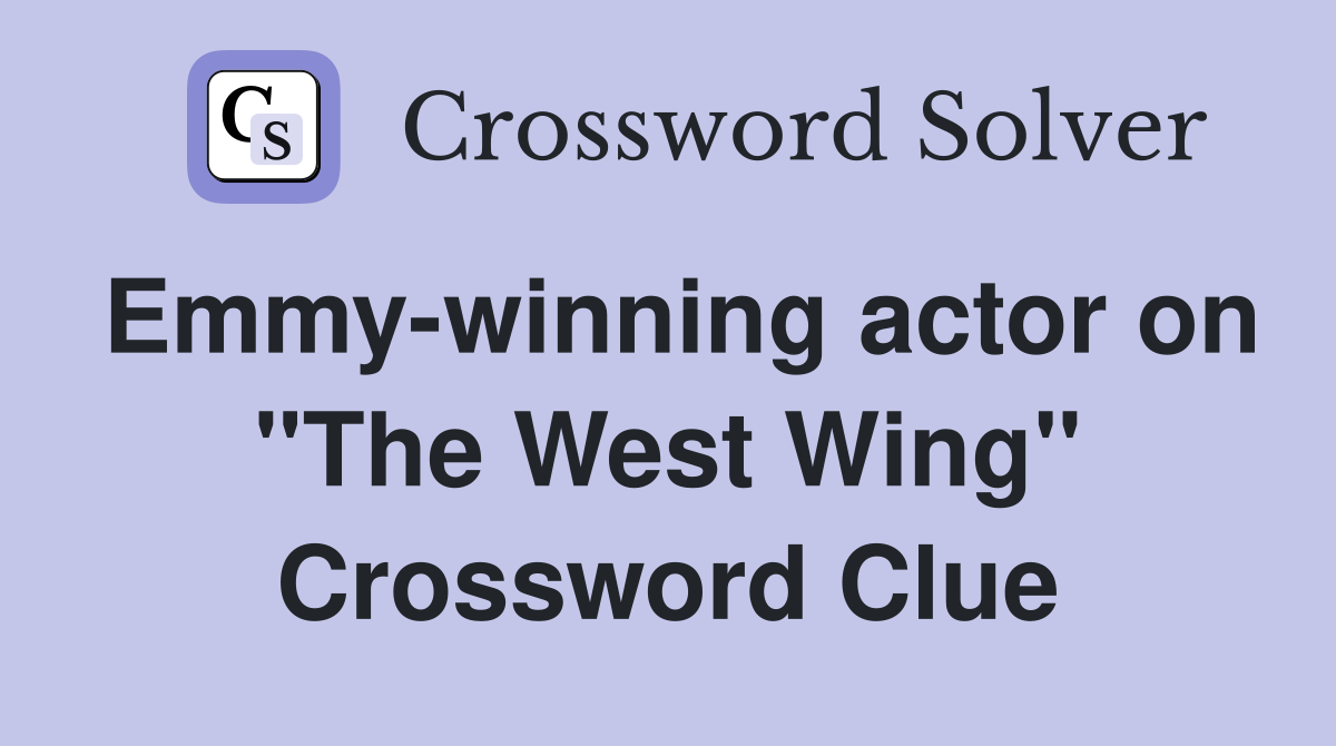 Emmy-winning actor on "The West Wing" Crossword Clue