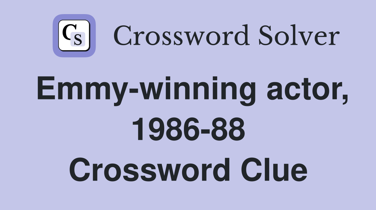 Emmy-winning actor, 1986-88 Crossword Clue