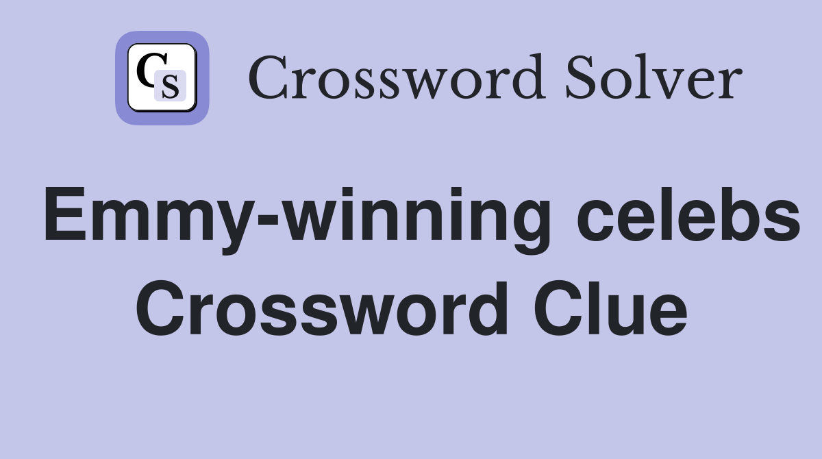 Emmy-winning celebs Crossword Clue