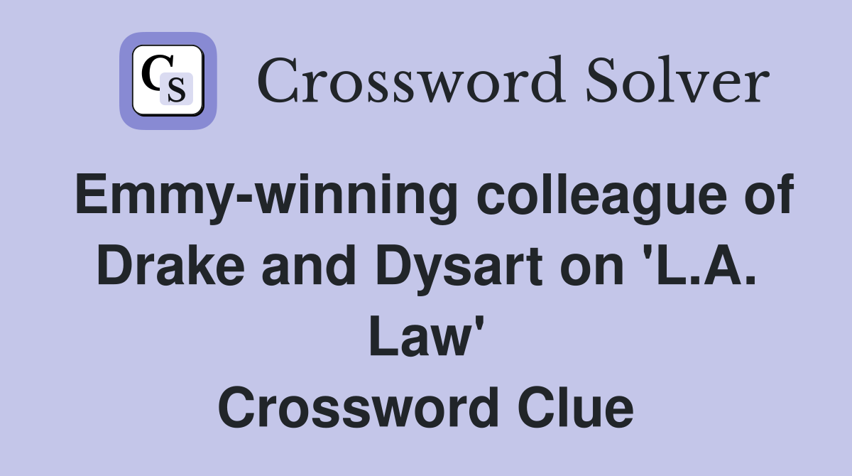 Emmy-winning colleague of Drake and Dysart on 'L.A. Law' Crossword Clue